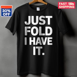 Camiseta de póker divertida 2025, camiseta "Just Fold I Have It", camiseta de cuello en V, camiseta de manga larga, camiseta de juego, regalo de jugador de póker, camiseta de póker