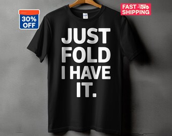 Camiseta divertida de póker 2026, Camiseta "Just Fold I Have It", Camiseta con cuello en V, Camiseta de manga larga, Camiseta de juego, Regalo para jugador de póker, Camiseta de póker