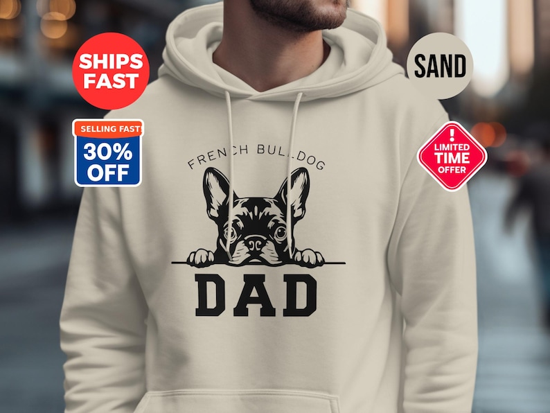 Dad Hoodie, French Bulldog Dad Hoodie, Dog Dad Gift, Limited Time Offer, Ships Fast, 30 Percent Off, Sand Color Hoodie