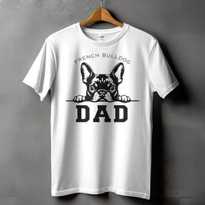 French Bulldog Dad Shirt, Cute Dog Lover Tee, Gift for Dog Dad, Funny Father's Day T-Shirt, Pet Owner Apparel, Dog Dad Gift