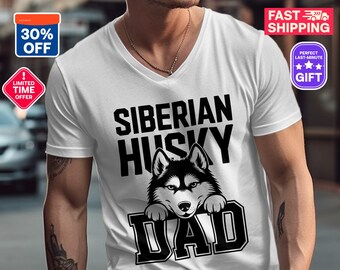 May include: White V-neck t-shirt with a black and white illustration of a Siberian Husky dog peeking over the text "SIBERIAN HUSKY DAD".