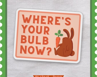 Where&#39;s Your Bulb Now Sticker ~~ A Crown of Candy Sticker, Dimension 20, Chancellor Cadbury Lapin, Quote Sticker, Dropout, Kiss-Cut Sticker