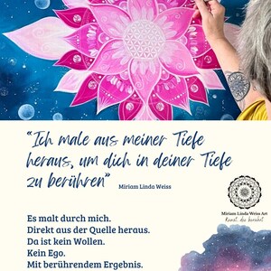 "Ich male aus meiner Tiefe heraus, um dich in deiner Tiefe zu berühren" Wahlspruch von der Künstlerin Miriam Linda Weiss