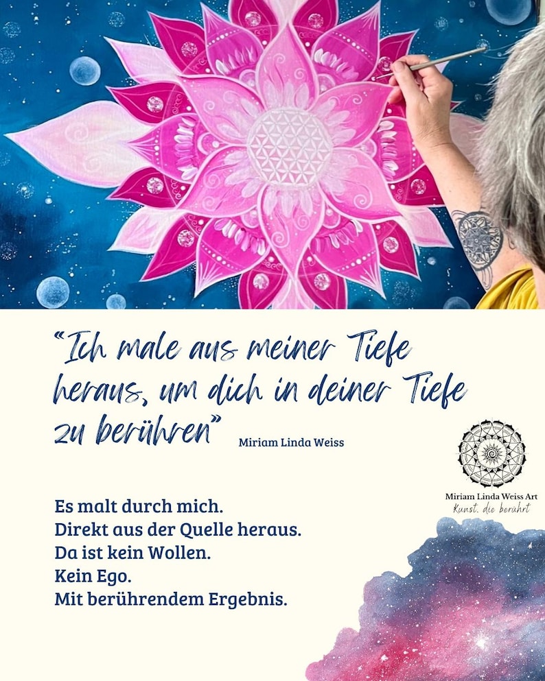 "Ich male aus meiner Tiefe heraus, um dich in deiner Tiefe zu berühren" Wahlspruch von der Künstlerin Miriam Linda Weiss