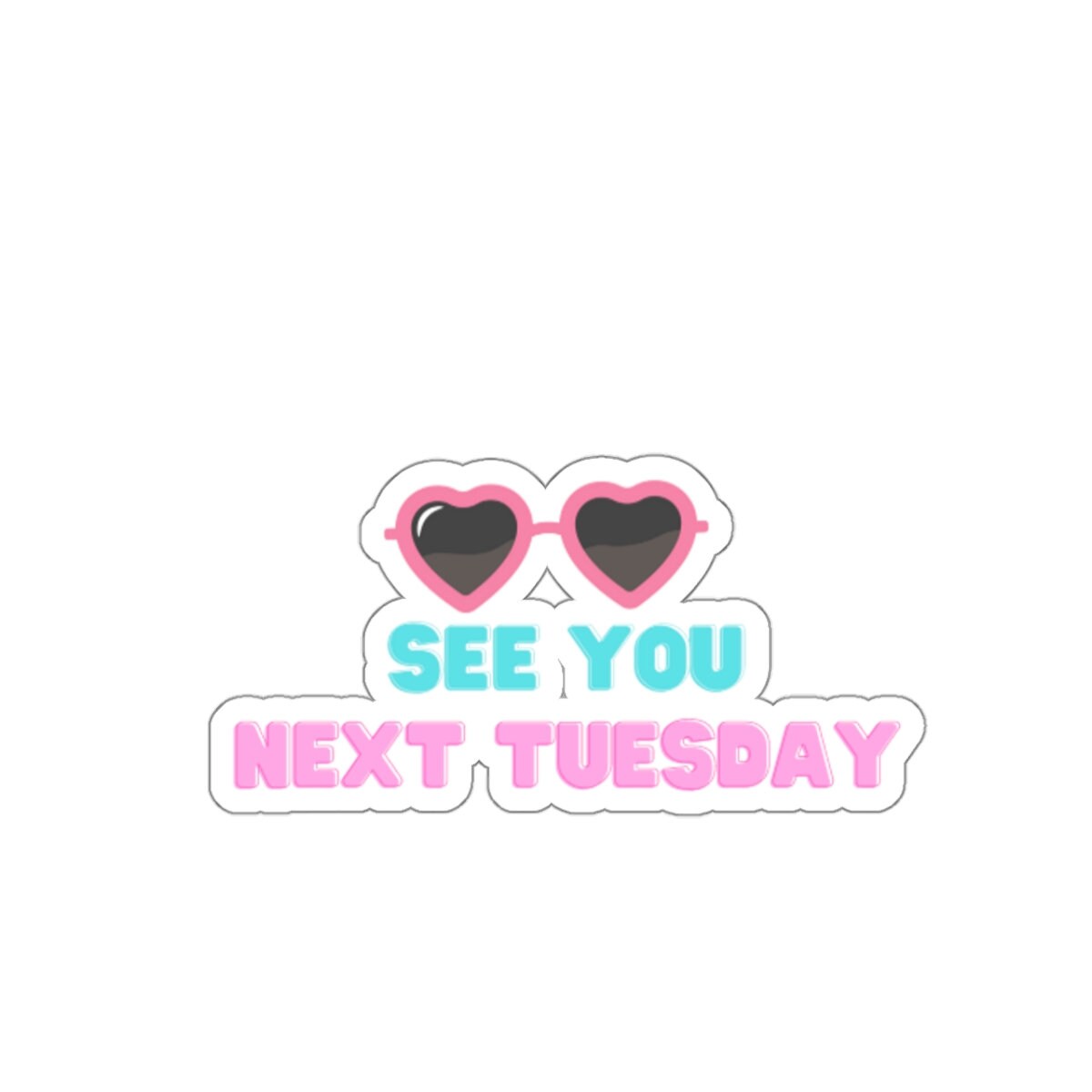 See You Next Tuesday Sunglasses Sticker