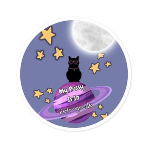 My P*ssy is in Retrograde // Celestial Cat Round Sticker, Indoor\Outdoor