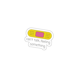 Bandaid Sticker - &#39;Can&#39;t Talk Feeling Something&#39; - Vinyl Decal