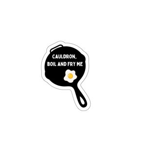 ACOTAR Cauldron Boil and Fry Me Kiss-Cut Sticker
