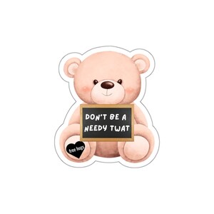 No seas necesitado osito de peluche pegatina cortada en beso