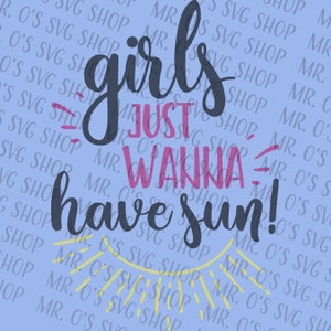 Puede incluir: Un fondo azul con el texto "girls just wanna have sun!" en letras negras y rosas. Un sol amarillo con rayos está debajo del texto.