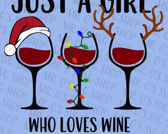 Just a girl who loves wine at Christmas - Christmas SVG - SVG only - Digital Download