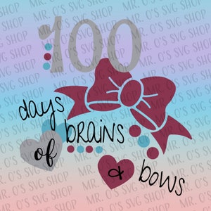 May include: A gray number 100 with the text "days of brains & bows" in a red bow and a gray heart. The background is a gradient of blue and pink with the text "MR. O'S SVG SHOP" repeated.