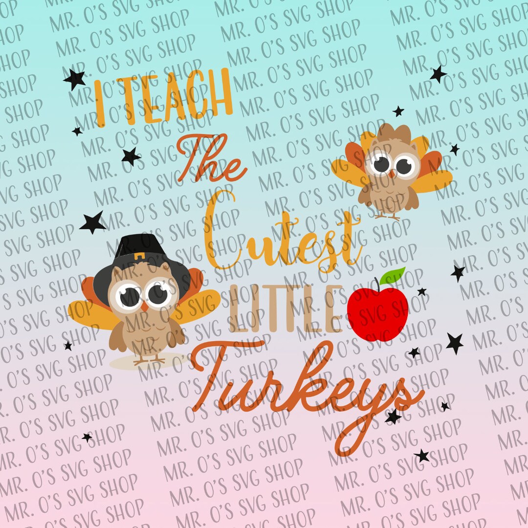 I Teach the Cutest Little Turkeys - Thanksgiving SVG - Teacher SVG ...