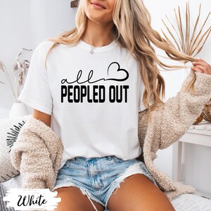 All Peopled Out Unisex Garment-Dyed T-shirt, Sarcastic Introvert Tee, Anti Social Shirt, Funny Introvert Top, Self Love Sweatshirt,