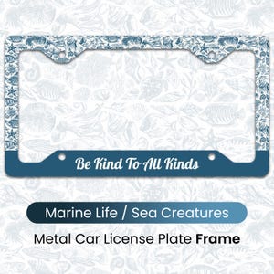 Marine Metal License Plate Frame, Be Kind To All Kinds, Marine Life Sea Creatures Car Accessories, Car Decor, Support Nature, Earth Day Gift