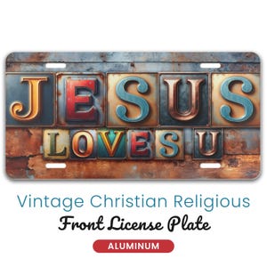 Jesus Loves You Front License Plate, Christian License Plate, Grunge Car Accessories, Vintage Car, Religious Vanity Tag, Faith Gift For Men