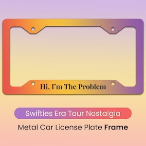 Eras Tour Car License Plate Frame, I&#39;m The Trouble, Anti-Hero, Midnight Era Lyrics, Swiftie Car Accessories, Swiftie Merch Swiftie Car Gifts