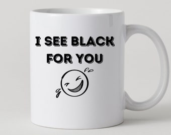 Tasse mit Denglisch Sprichwort I see black for you/Tasse lustig/Tasse/Lustig/Geschenkidee/Humor/Kaffeetasse/Tasse denglisch/Humor