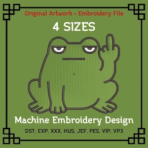 May include: A digital machine embroidery design featuring a green frog with a grumpy expression, raising its middle finger. The text reads Original Artwork Embroidery File, 4 SIZES, Machine Embroidery Design, and file formats DST, EXP, XXX, HUS, JEF, PES, VIP, VP3.