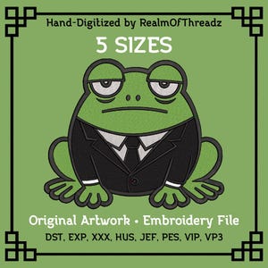 May include: An embroidery file featuring a green frog wearing a black suit and tie, with a serious expression. The image includes the text "5 SIZES" and "Original Artwork • Embroidery File". The file formats are listed below the text.