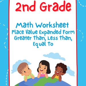 May include: A math worksheet for 2nd grade with the title "Math Worksheet Place Value Expanded Form Greater than, Less than, Equal to." The image features three children on a globe, with a blue background.