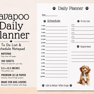 May include: A white Cavapoo daily planner notepad featuring a schedule from 7 AM to 10 PM, a to-do list, and an important section. The page includes paw print icons, the text Life Is Better With Dogs, and a realistic image of a brown Cavapoo puppy.