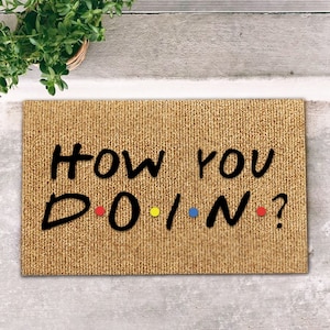 How You Doin Funny Doormat, Friends home decor, TV Show Quote, Iconic Fandoms, Friends Shirt Gift, Funny Friends Quote, HWDY Doormat,