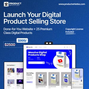May include: A blue promotional graphic for Product Whistles, advertising a digital product selling store. The text reads "Launch Your Digital Product Selling Store" and "Done-for-You Website + 25 Premium Class Digital Products." The website address is www.productwhistles.com.