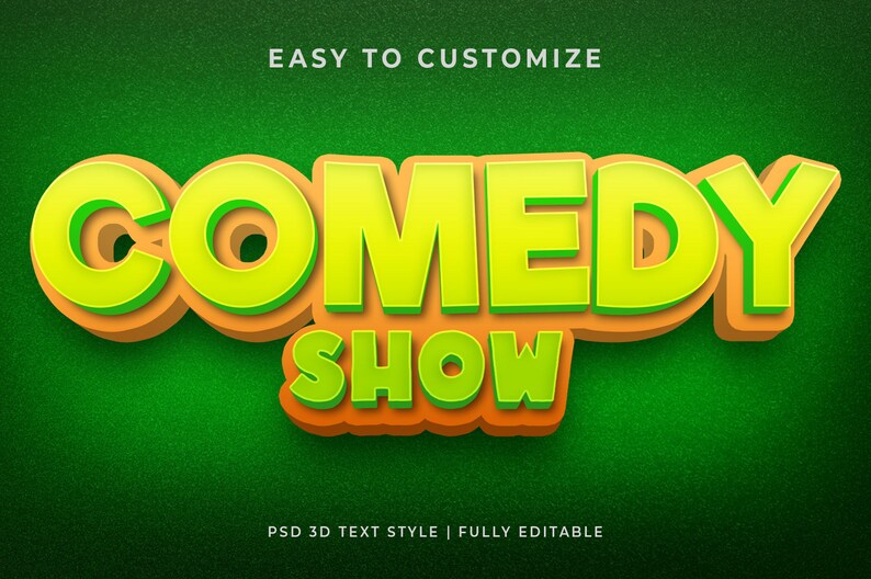 May include: A 3D graphic design featuring the text COMEDY SHOW in bright lime green letters with orange outlines and drop shadows, set against a textured dark green background. The text EASY TO CUSTOMIZE and PSD 3D TEXT STYLE | FULLY EDITABLE appears.