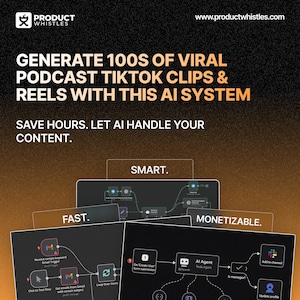 May include: A promotional graphic with the Product Whistles logo and website address. The text reads "GENERATE 100S OF VIRAL PODCAST TIKTOK CLIPS & REELS WITH THIS AI SYSTEM." Additional text includes "SAVE HOURS. LET AI HANDLE YOUR CONTENT."