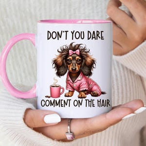 Dachshund Mom Gift, Doxie Mom Coffee Cup, Funny Meme Mug, Long Hair Dachshund Tea Cup, Funny Messy Hair Bow, Wiener Dog Mama, Wirehaired Pup