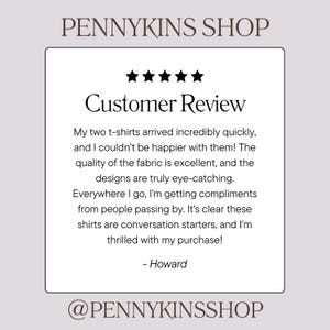 May include: A customer review for Pennykins Shop, featuring a white box with the text "Customer Review" and a five-star rating. The review praises the quality and design of t-shirts. The shop's name and social media handle are also displayed.