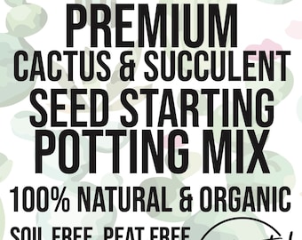 CACTUS & SUCCULENT Seed Starting Premium Soil Less Potting Mix Oregon Licensed Nursery - rootingforyouplantnursery.com