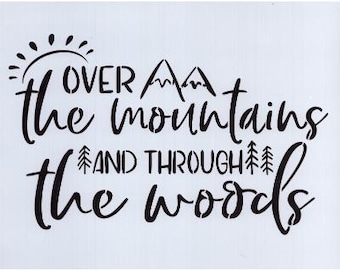 May include: A white background with black text that reads "Over the mountains and through the woods." The text is in a handwritten style with illustrations of a sun, mountains, and trees.