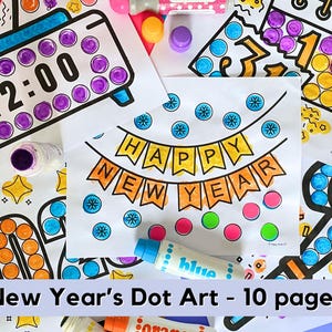 May include: A set of 10 printable New Year's dot art pages featuring various designs, including a clock, a calendar, a banner that says "Happy New Year", and a party horn. The pages are designed for children to use dot stickers or paint to create colorful artwork.