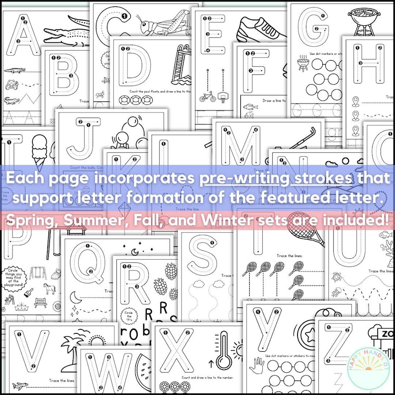 May include: A set of black and white educational worksheets for pre-writing practice. Each sheet displays a letter of the alphabet with tracing lines and associated images. The text on the image says: "Each page incorporates pre-writing strokes that support letter formation of the featured letter. Spring, Summer, Fall, and Winter sets are included!"