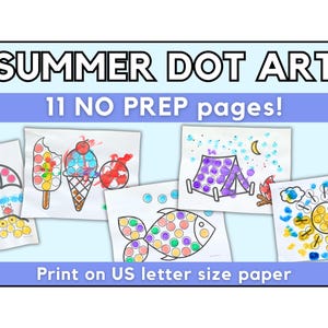 May include: A set of 11 printable summer-themed dot art pages. The pages feature images of an ice cream cone, a popsicle, a beach umbrella, a fish, a tent, and a sun. The text "SUMMER DOT ART" and "11 NO PREP pages!" is at the top of the image. The text "Print on US letter size paper" is at the bottom of the image.