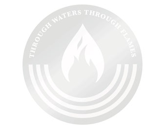 Through Waters Through Flames White Ink Sticker