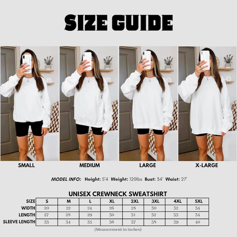 May include: Size guide for a unisex crewneck sweatshirt, featuring four models wearing the sweatshirt in different sizes: small, medium, large, and x-large. The guide includes measurements in inches for size, width, length, and sleeve length. Model info: height 5'4", weight 120lbs, bust 34", waist 27".