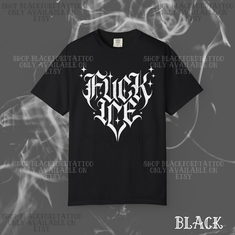 May include: Black t-shirt with a white gothic-style heart design that reads "Fuck Ice". The shirt also has the text "Shop Blackfordtattoo Only Available on Etsy" around the edges. The word "Black" is at the bottom right.