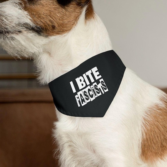 I Bite Fascists Dog Bandana Collar Accessories Anti Trump Protest Sign Fuck Trump 8647 Political Punk Pet Clothes Eat The Rich No Kings FDT