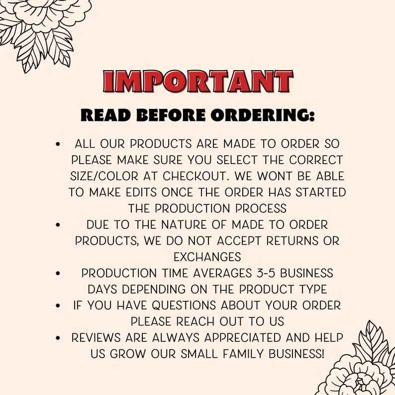 Puede incluir: Informaci&oacute;n importante sobre el pedido de productos personalizados.  Lee antes de ordenar: Todos nuestros productos se hacen por encargo, as&iacute; que aseg&uacute;rate de seleccionar el tama&ntilde;o y el color correctos al finalizar la compra. No podremos realizar cambios una vez que el pedido haya comenzado el proceso de producci&oacute;n. Debido a la naturaleza de los productos hechos por encargo, no aceptamos devoluciones ni cambios. El tiempo de producci&oacute;n es de 3 a 5 d&iacute;as h&aacute;biles en promedio, dependiendo del tipo de producto. Si tienes alguna pregunta sobre tu pedido, ponte en contacto con nosotros. Las rese&ntilde;as siempre son apreciadas y nos ayudan a hacer crecer nuestro peque&ntilde;o negocio familiar!