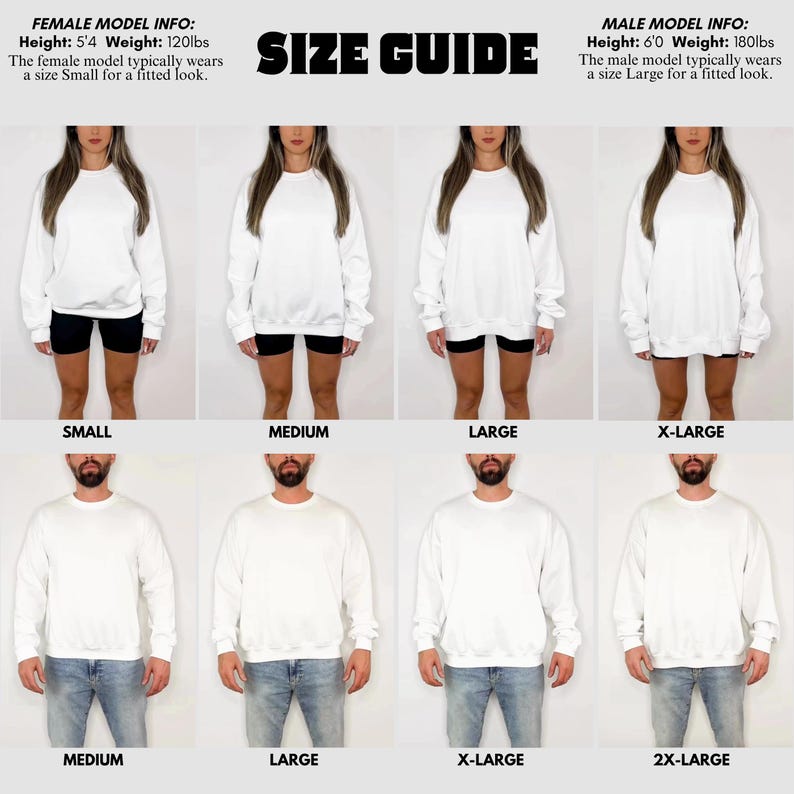 May include: A size guide showing models in white sweatshirts. Sizes include Small, Medium, Large, X-Large, and 2X-Large. Text at the top details female and male model height and weight. Measurements are in feet and pounds.