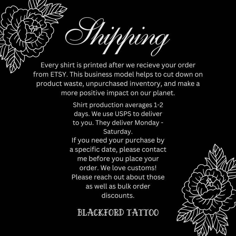 May include: Black and white graphic with a floral design and text that reads "Shipping" and "BLACKFORD TATTOO". The text explains the shop's printing and shipping practices, including the use of USPS for delivery.