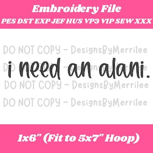 I Need An Alani Embroidery | Alani Embroidery Design | Machine Embroidery Design | Instant Download | Embroidery Design File | Alani Design