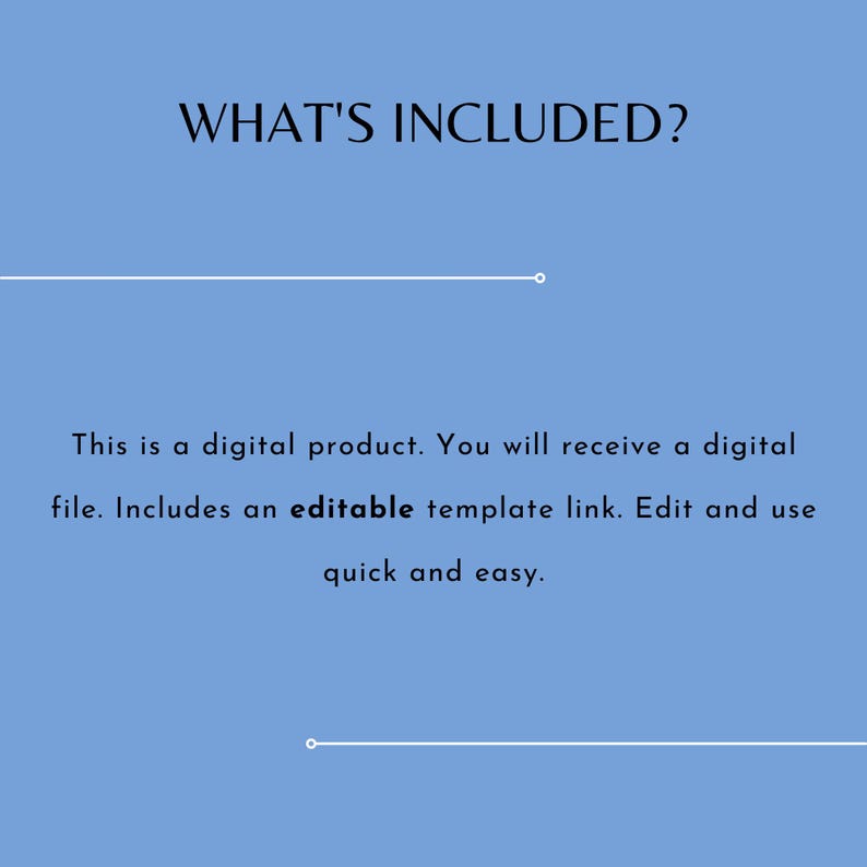 May include: A blue background with the text "WHAT'S INCLUDED?" in black. Below, text states this is a digital product with an editable template link for quick and easy use.