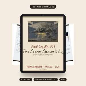 May include: A digital field journal titled Field Log No. 004 The Storm Chaser's Log, featuring a vintage-style illustration of a dark storm cloud with lightning strikes. The document includes 47 pages and is formatted as a printable PDF file.