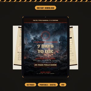 Peut inclure: Un manuel de terrain numérique de 48 pages intitulé 7 Days to Die, avec une couverture représentant des ruines urbaines post-apocalyptiques et un réticule rouge. Le document contient le texte FM-7D, Field Manual, 3.X Edition, Navezgane Field Manual et Seven days. One horde. No excuses.