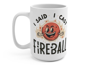 I Said I Cast Fireball Dungeons & Dragons Mug 15oz
