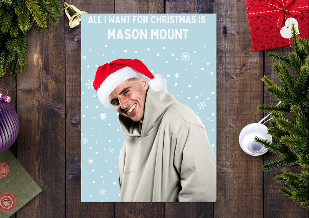 All I Want for Christmas is Mason Mount Christmas Card Mason Etsy